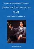 Joerg K. Sommermeyer et Johann Wolfgang von Goethe - Johann Wolfgang von Goethes Prosa. Ausgewählte Werke III - Unterhaltungen deutscher Ausgewanderten, Wilhelm Meisters Wanderjahre.