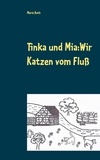 Maria Roth - Tinka und Mia: Wir Katzen vom Fluß.
