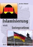 Jochen Rabast - Islamisierung statt Integration.