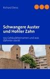 Richard Deiss - Schwangere Auster und Hohler Zahn - 555 Gebäudebeinamen und was dahinter steckt.