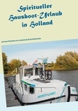 Ayleen Lyschamaya - Spiritueller Hausboot-Urlaub in Holland - mit einer Pénichette von Locaboat durch die Niederlande.