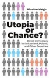 Miroslaw Matyja - Utopia or Chance? - Direct Democracy in Switzerland, Poland, and Other Countries.