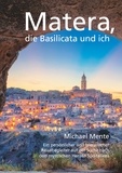 Michael Mente et flügelrad Verlag für Kulturvermittlung - Matera, die Basilicata und ich - Ein persönlicher und literarischer Reisebegleiter auf der Suche nach dem mystischen Herzen Süditaliens.