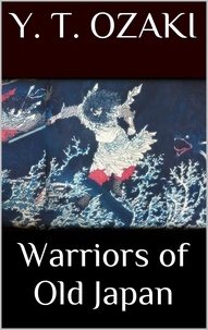 Yei Theodora Ozaki - Warriors of Old Japan.