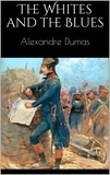 Alexandre Dumas - The Whites and the Blues.