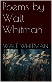 Walt Whitman - Poems By Walt Whitman.