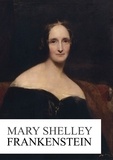 Mary Shelley - Frankenstein - or the Modern Prometheus.