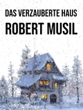 Robert Musil - Das verzauberte Haus - Ausgabe von 1908.