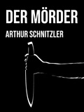 Arthur Schnitzler - Der Mörder.