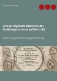 Norbert Flörken - J.P.N.M. Vogel Die Edelsteine des Dreikönigenschreins zu Köln (1781) - nebst einer geschichtmässigen Einleitung.