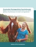 Annette Gomolla - Praxisreihe Pferdegestützte Psychotherapie Band 2 - Theorieeinblicke und Praxisberichte aus der pferde­­gestützen Psychotherapie mit Kindern und Jugendlichen.