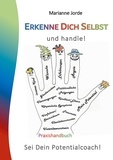 Marianne Jorde - Erkenne Dich Selbst und handle! - Arbeitsbuch zur persönlichen Entwicklung.