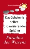Thomas Sonnberger - Das Geheimnis selbstorganisierender Spitäler - Paradies des Wissens, Nachhaltigkeit, Public Health.