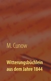 M. Cunow - Witterungsbüchlein aus dem Jahre 1844 - Sammlung sicherer Kennzeichen  von bestehendem Witterungs-Wechsel.