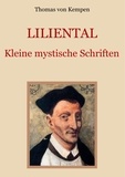 Thomas von Kempen et Conrad Eibisch - Liliental - Kleine mystische Schriften.