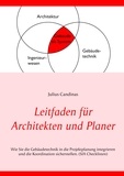 Julius Candinas - Leitfaden für Architekten und Planer - Führung und Koordination von Bauprojekten.