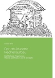 Cornelia Birrer - Der strukturierte Rechenaufbau - Die Methode Fingerturnen Theorie und Praxis 1. und 2. Schuljahr.