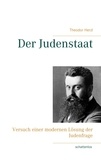Theodor Herzl - Der Judenstaat - Versuch einer modernen Lösung der Judenfrage.