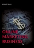 Labinot Gashi - How to Succeed a Online Marketing Business - 99 Rules and Secrets.