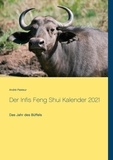 André Pasteur - Der Infis Feng Shui Kalender 2021 - Das Jahr des Büffels.