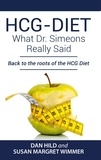 Dan Hild et Susan Margret Wimmer - HCG-DIET; What Dr. Simeons Really Said - Back to the roots of HCG Diet.