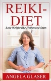 Angela Glaser - Reiki-Diet - Lose Weight like Hollywood Stars.
