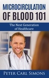Carl Peter Simons - Microcirculation of Blood 101 - The Next Generation of Healthcare.