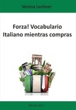 Verena Lechner - Forza! Vocabulario - Italiano mientras compras.