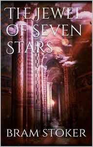 Bram Stoker - The Jewel of Seven Stars.