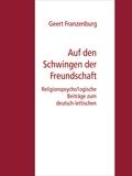 Geert Franzenburg - Auf den Schwingen der Freundschaft - Beiträge zum deutsch-lettischen Verhältnis.