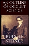 Rudolf Steiner - An Outline of Occult Science.