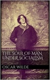 Oscar Wilde - The Soul of Man under Socialism.