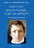 Heinrich Heine et Orlando Syrg - Heinrich Heines Über Deutschland, Essays und Pamphlete. Ausgewählte Werke IV - Die romantische Schule, Zur Geschichte der Religion und Philosophie in Deutschland, Elementargeister, Die Götter im Exil, Der Schwabenspiegel, Ludwig Börne.