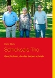 Dieter Ebels - Schicksals-Trio - Geschichten, die das Leben schrieb.