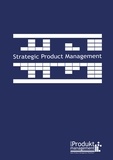 Frank Lemser - Strategic Product Management according to Open Product Management Workflow - The book on Product Management that explains the Product Managers tasks step by step and provides useful tools as applied in practice.