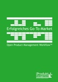 Frank Lemser - Erfolgreiches Go-to-Market nach Open Product Management Workflow - Das Produktmarketing-Buch erklärt Aufgaben und Rollen der Produktmanager für erfolgreiche Produkteinführung bzw. Vermarktung existierender Produkte mit Praxisbeispielen und Werkzeugen.
