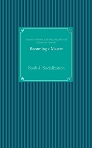 Susanne Edelmann et Lady Nayla Og-Min - Becoming a Master - Book 4: Socialization.