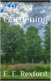 Eben E. Rexford - ABC of Gardening.