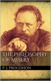 P. J. Proudhon - The Philosophy of Misery.