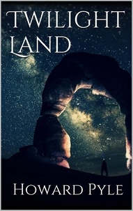 Howard Pyle - Twilight Land.