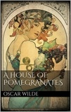 Oscar Wilde - A House of Pomegranates.