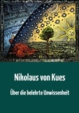 Nikolaus von Kues - Über die belehrte Unwissenheit.