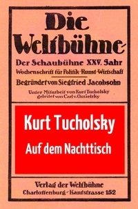 Kurt Tucholsky - Auf dem Nachttisch - Rezensionen für "Die Weltbühne" 1927 bis 1932.