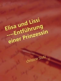 Christine Stutz - Elisa und Lissi ----Entführung einer Prinzessin.
