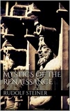 Rudolf Steiner - Mystics of the renaissance.
