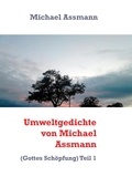 Michael Assmann - Umweltgedichte von Michael Assmann - (Gottes Schöpfung) Teil 1.