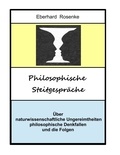 Eberhard Rosenke - Philosophische Streitgespräche - Über naturwissenschaftliche Ungereimtheiten, philosophische Denkfallen und die Folgen.