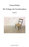 Gianni Kuhn - Die Trilogie des Verschwindens.