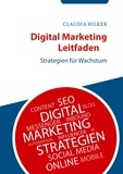 Claudia Hilker - Digital Marketing Leitfaden - Strategien für Wachstum.