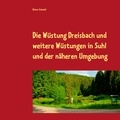 Dieter Schmidt - Die Wüstung Dreisbach und weitere Wüstungen in Suhl und der näheren Umgebung.